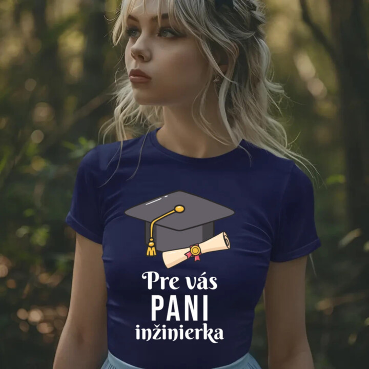Pre vás pani inžinierka - dámske tričko s potlačou