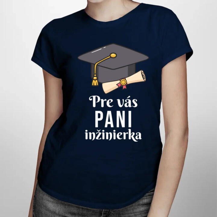 Pre vás pani inžinierka - dámske tričko s potlačou