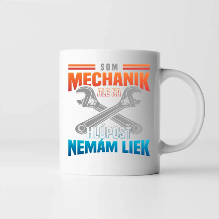 Som mechanik, ale na hlúposť nemám liek - keramický hrnček s potlačou