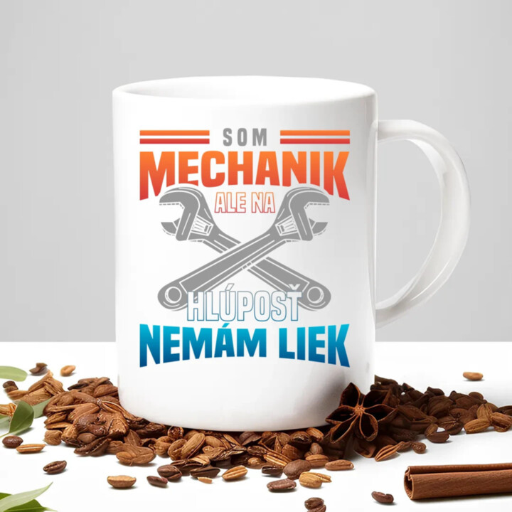 Som mechanik, ale na hlúposť nemám liek - keramický hrnček s potlačou