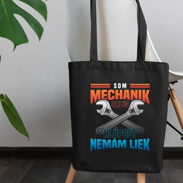 Som mechanik, ale na hlúposť nemám liek - taška s potlačou