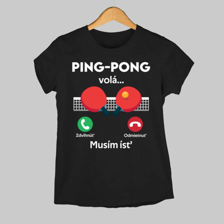 Ping pong volá, musím ísť - dámske tričko s potlačou
