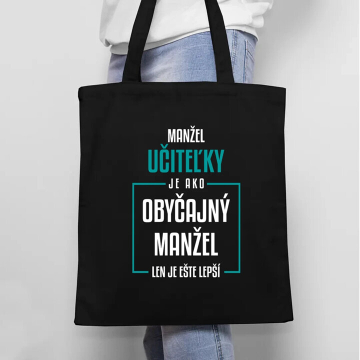 Manžel učiteľky je ako obyčajný manžel - taška s potlačou