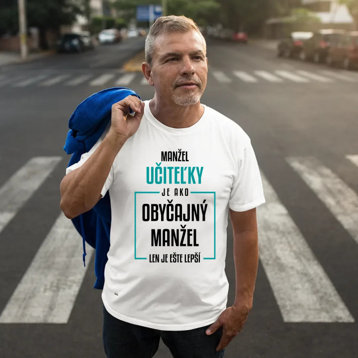 Manžel učiteľky je ako obyčajný manžel - pánske tričko s potlačou