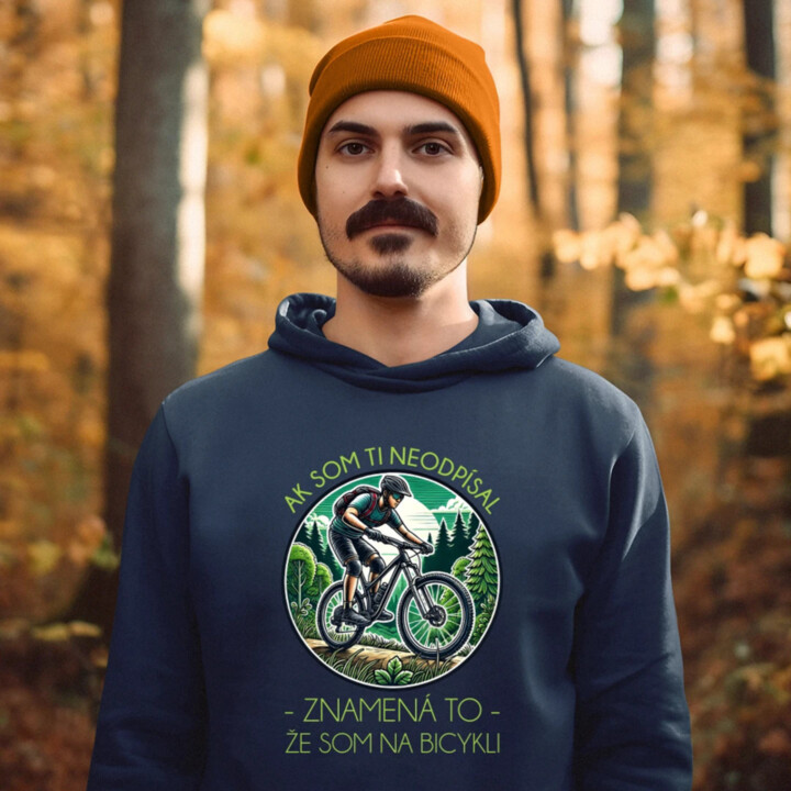 Ak som ti neodpísal, znamená to, že som na bicykli  - pánska mikina s potlačou