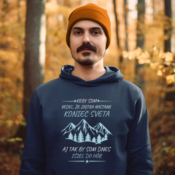 Keby som vedel, že zajtra nastane koniec sveta - hory  - pánska mikina s potlačou