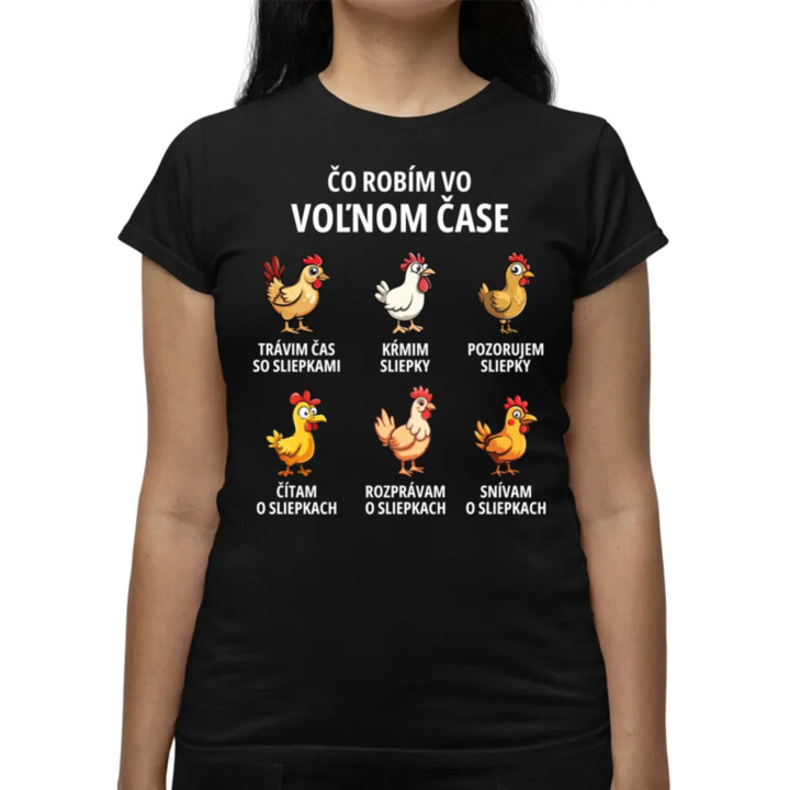Čo robím vo voľnom čase - sliepky - dámske tričko s potlačou