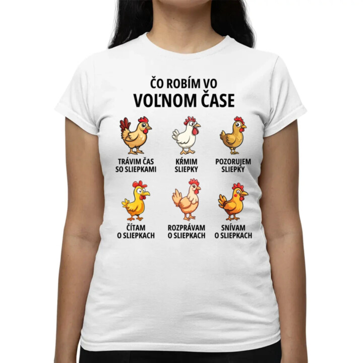 Čo robím vo voľnom čase - sliepky - dámske tričko s potlačou