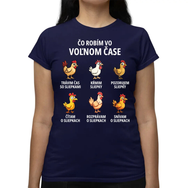 Čo robím vo voľnom čase - sliepky - dámske tričko s potlačou
