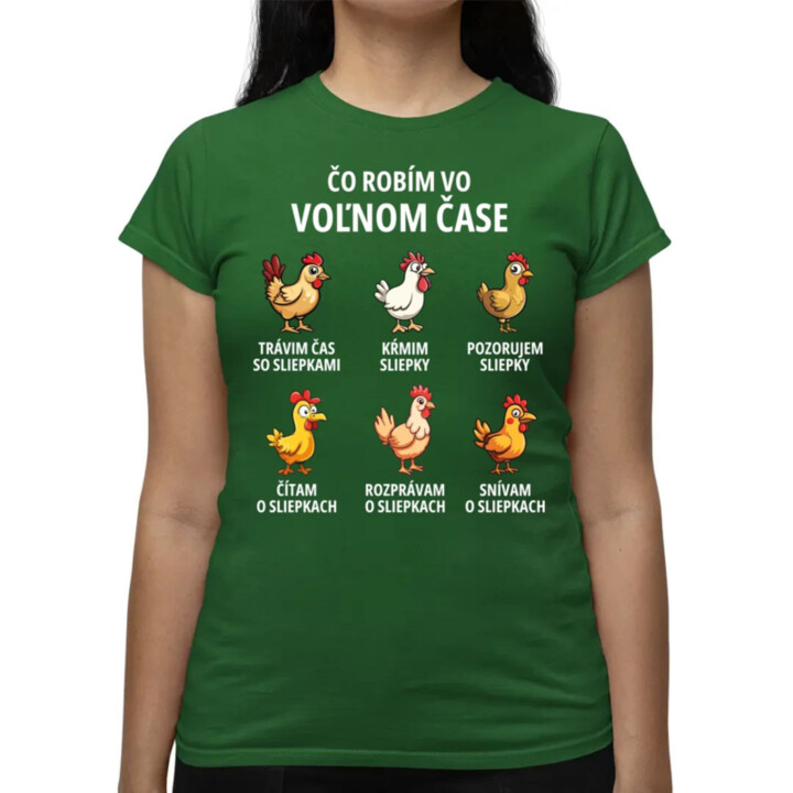 Čo robím vo voľnom čase - sliepky - dámske tričko s potlačou