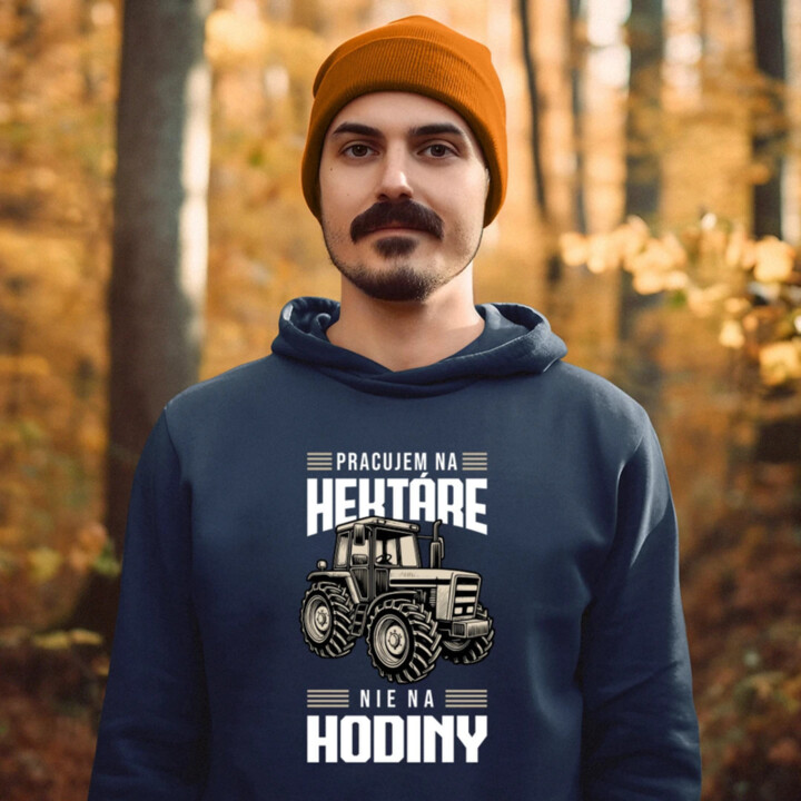 Pracujem na hektáre, nie na hodiny  - pánska mikina s potlačou