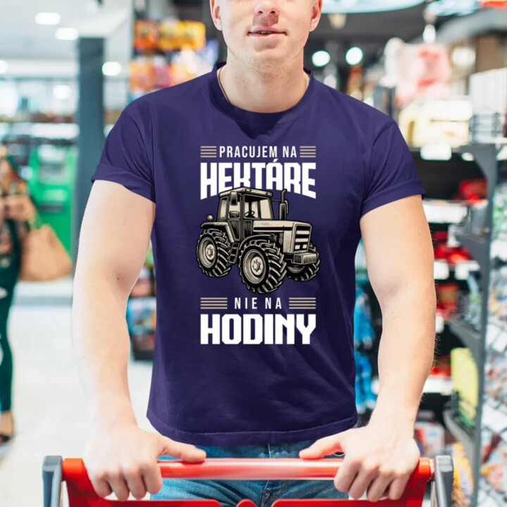Pracujem na hektáre, nie na hodiny - pánske tričko s potlačou