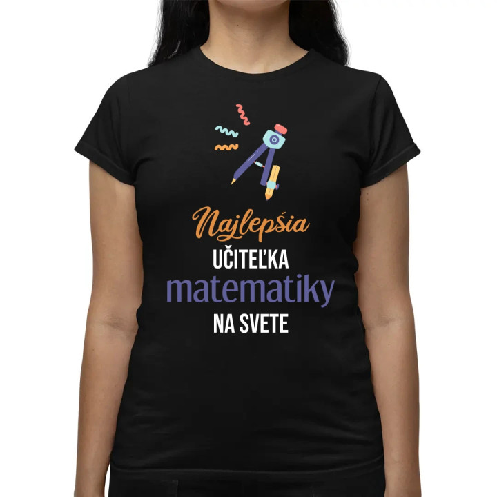 Najlepšia učiteľka matematiky na svete - dámske tričko s potlačou