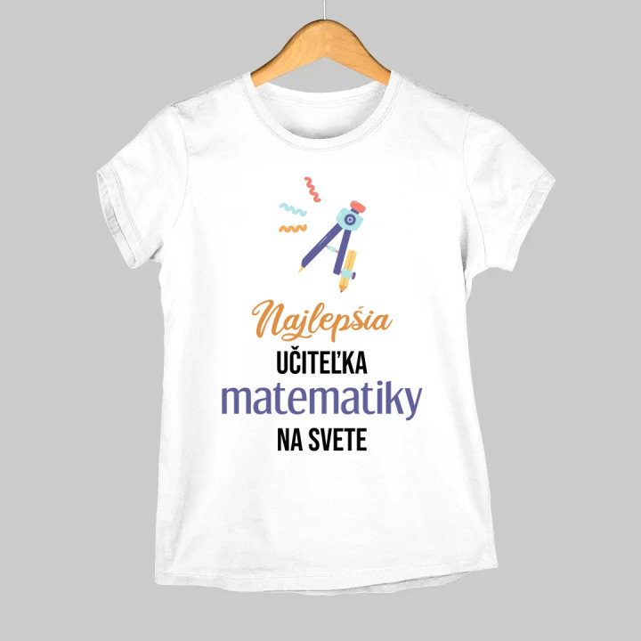 Najlepšia učiteľka matematiky na svete - dámske tričko s potlačou