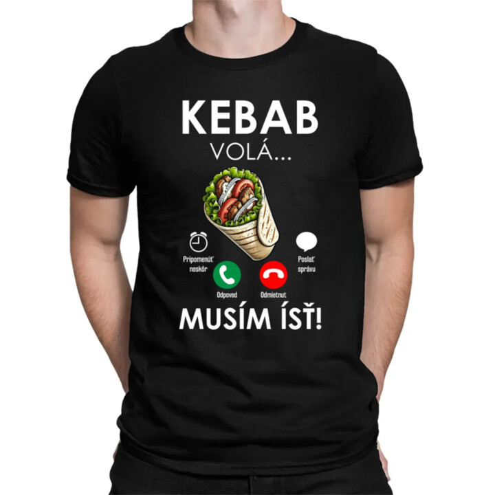 Kebab volá - musím ísť - pánske tričko s potlačou
