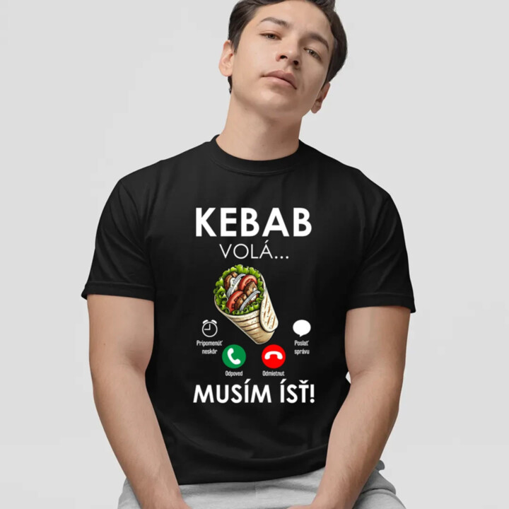 Kebab volá - musím ísť - pánske tričko s potlačou