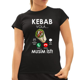 Kebab volá - musím ísť - dámske tričko s potlačou