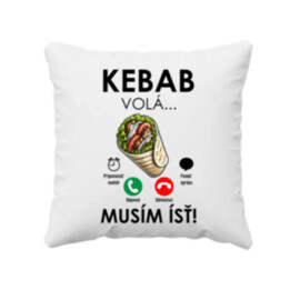 Kebab volá - musím ísť - vankúš s potlačou