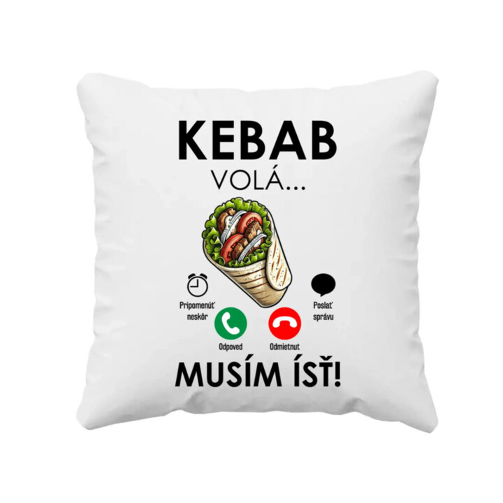 Kebab volá - musím ísť - vankúš s potlačou