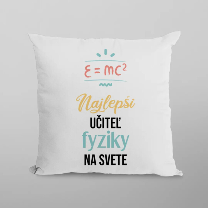 Najlepší učiteľ fyziky na svete - vankúš s potlačou