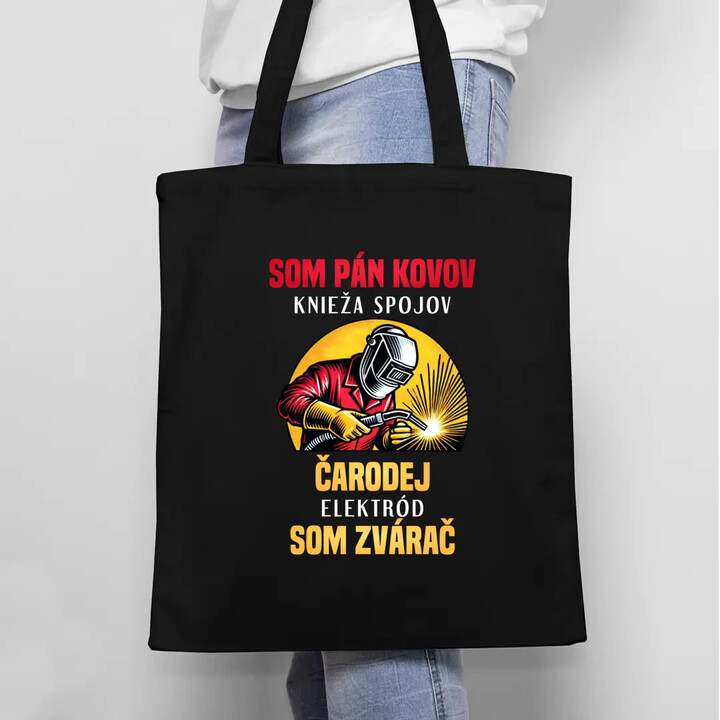 Som pán kovov, knieža spojov - som zvárač - taška s potlačou