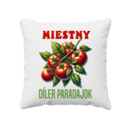 Miestny díler paradajok - vankúš s potlačou