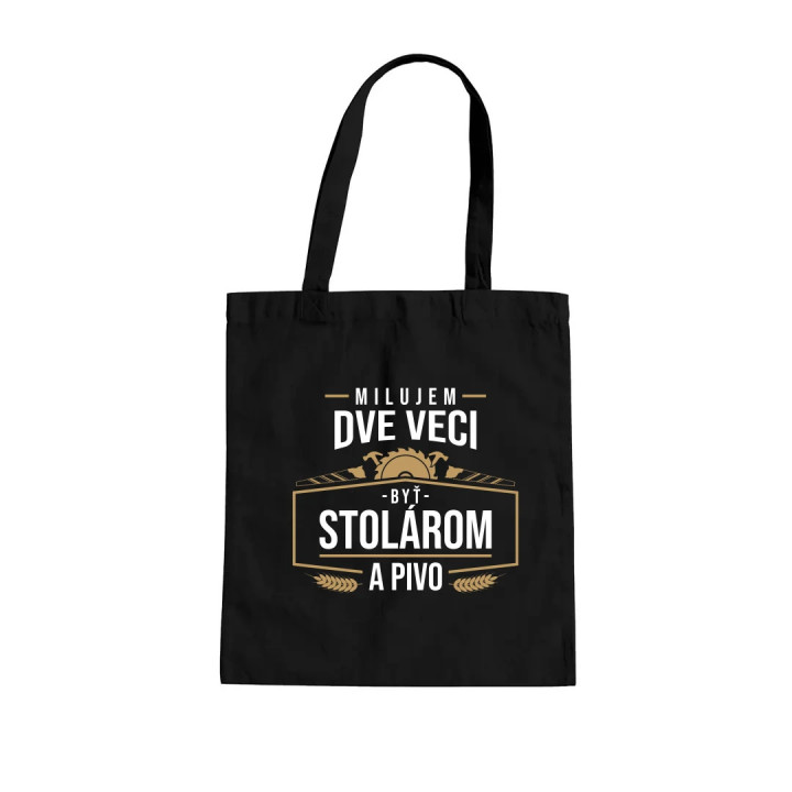 Milujem dve veci - byť stolárom a pivo - taška s potlačou