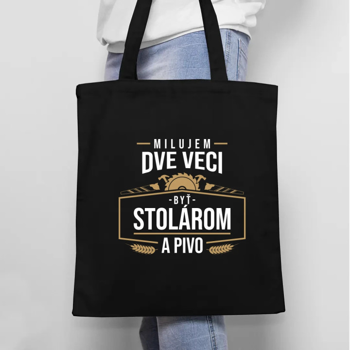 Milujem dve veci - byť stolárom a pivo - taška s potlačou
