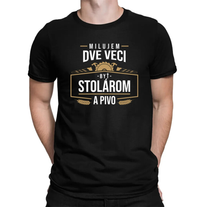 Milujem dve veci - byť stolárom a pivo - pánske tričko s potlačou