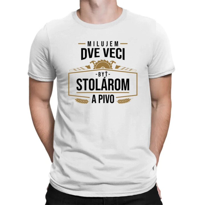 Milujem dve veci - byť stolárom a pivo - pánske tričko s potlačou