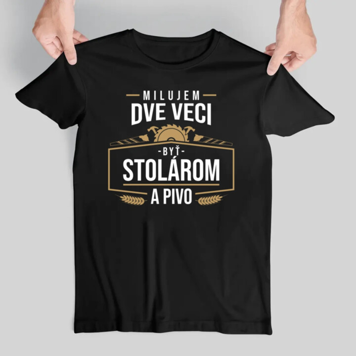 Milujem dve veci - byť stolárom a pivo - pánske tričko s potlačou