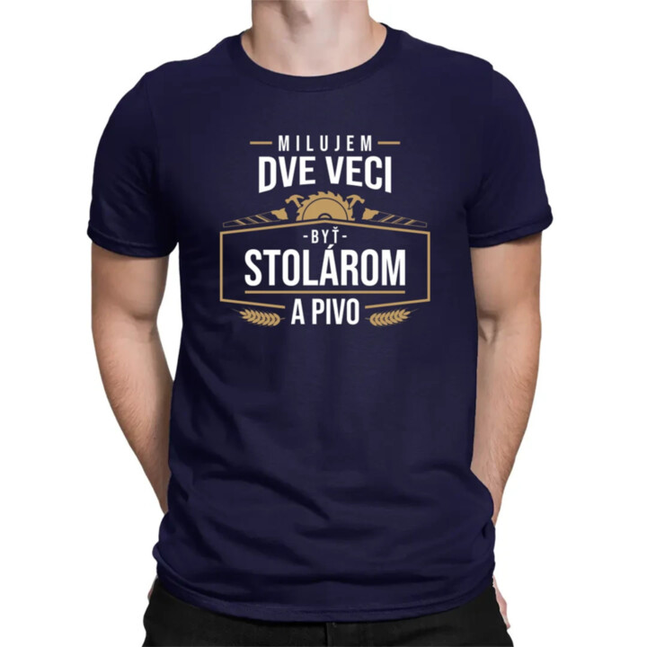 Milujem dve veci - byť stolárom a pivo - pánske tričko s potlačou