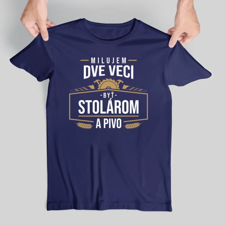 Milujem dve veci - byť stolárom a pivo - pánske tričko s potlačou