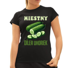 Miestny díler uhoriek - dámske tričko s potlačou