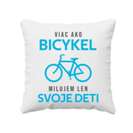 Viac ako bicykel, milujem len svoje deti - vankúš s potlačou