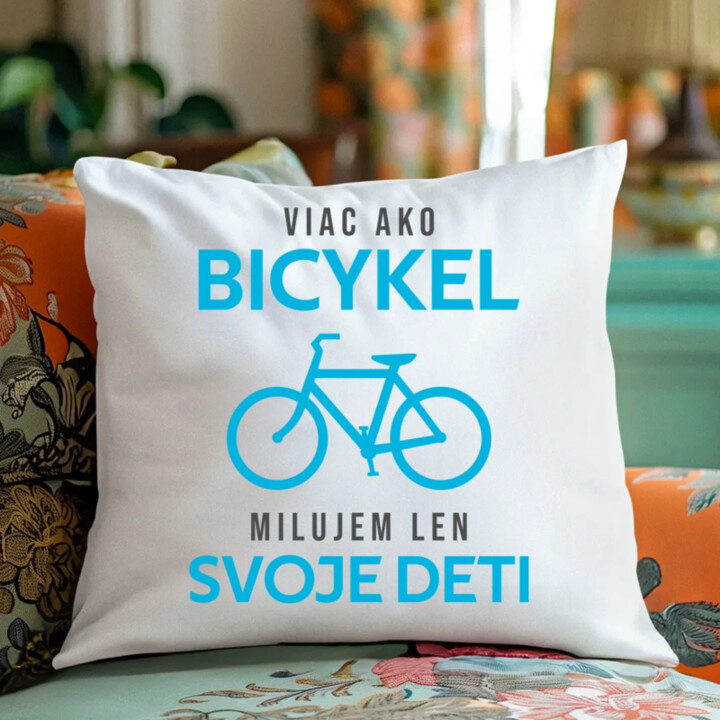 Viac ako bicykel, milujem len svoje deti - vankúš s potlačou