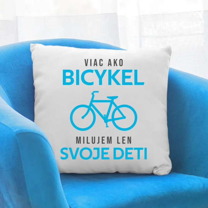 Viac ako bicykel, milujem len svoje deti - vankúš s potlačou