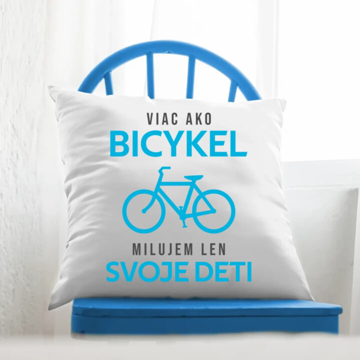 Viac ako bicykel, milujem len svoje deti - vankúš s potlačou