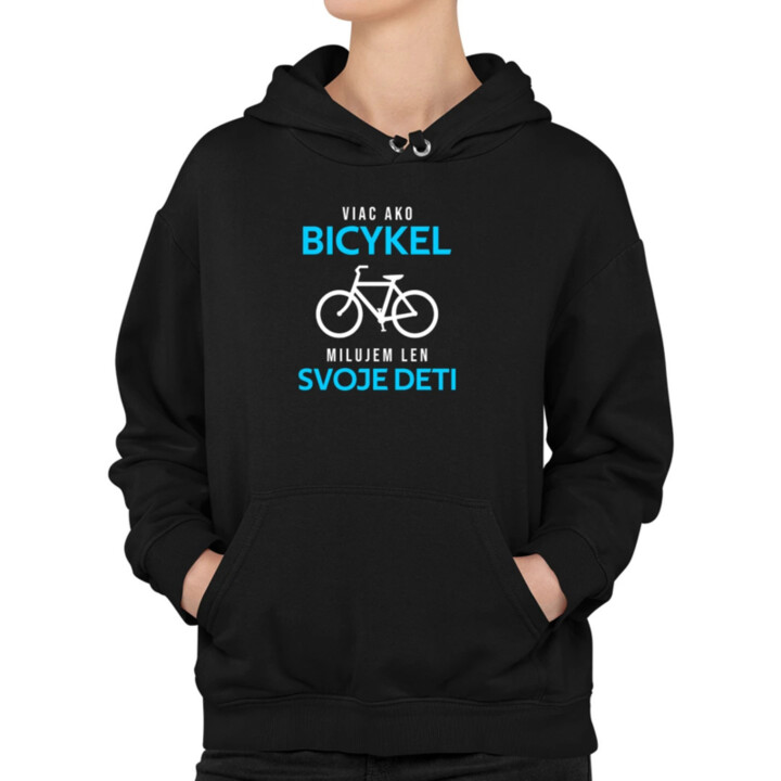 Viac ako bicykel, milujem len svoje deti  - dámska mikina s potlačou