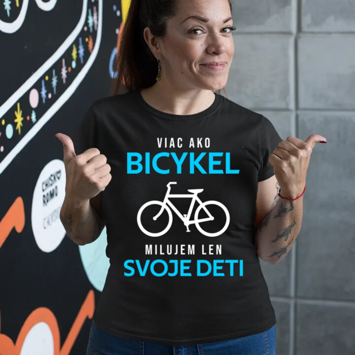Viac ako bicykel, milujem len svoje deti - dámske tričko s potlačou