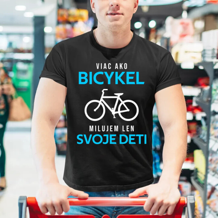 Viac ako bicykel, milujem len svoje deti - pánske tričko s potlačou