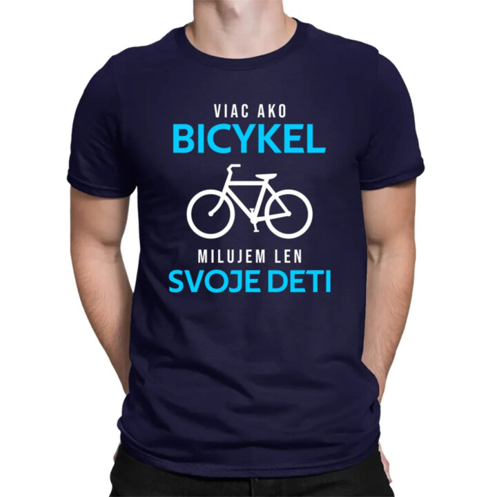 Viac ako bicykel, milujem len svoje deti - pánske tričko s potlačou