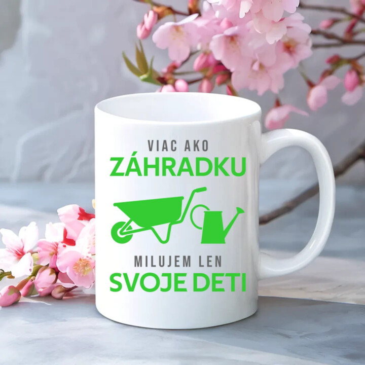 Viac ako záhradku, milujem len svoje deti - keramický hrnček s potlačou