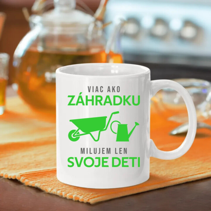 Viac ako záhradku, milujem len svoje deti - keramický hrnček s potlačou