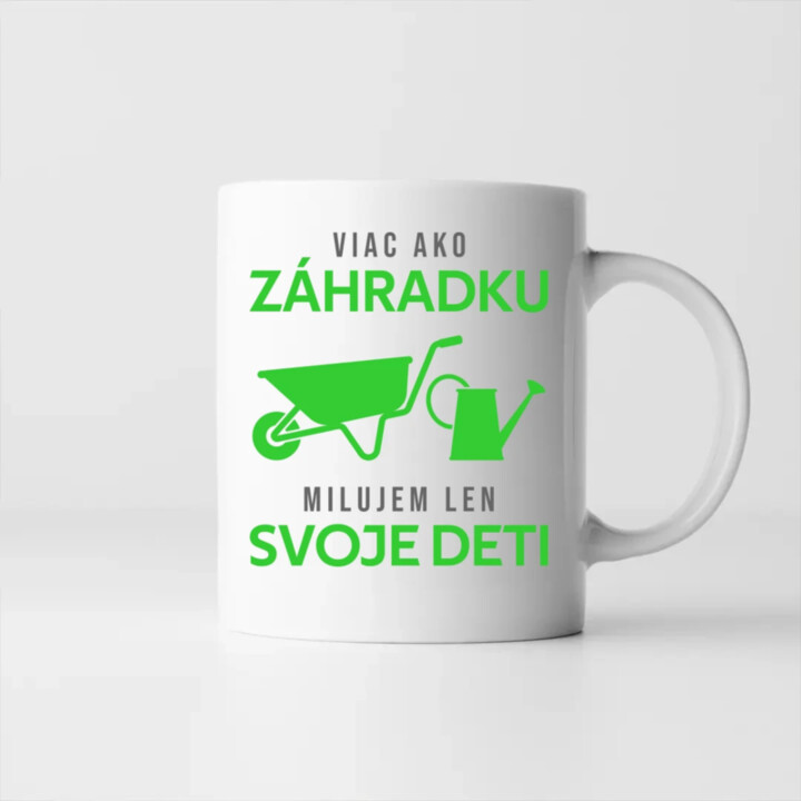 Viac ako záhradku, milujem len svoje deti - keramický hrnček s potlačou
