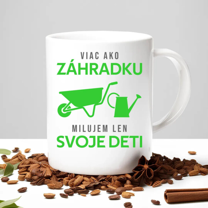 Viac ako záhradku, milujem len svoje deti - keramický hrnček s potlačou