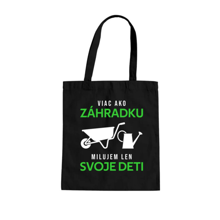 Viac ako záhradku, milujem len svoje deti - taška s potlačou