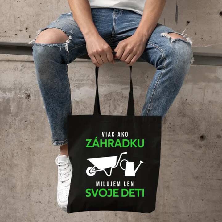Viac ako záhradku, milujem len svoje deti - taška s potlačou