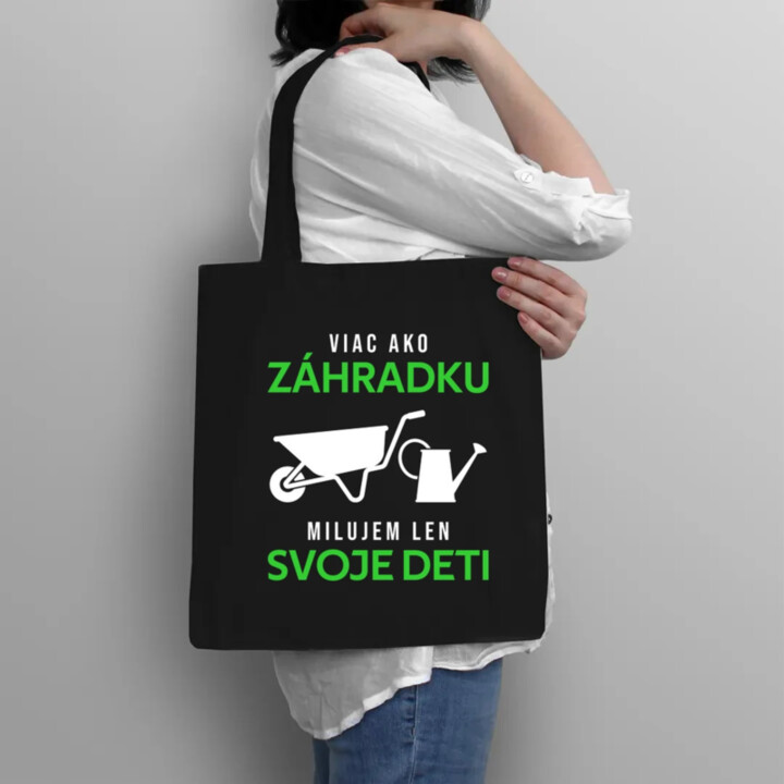 Viac ako záhradku, milujem len svoje deti - taška s potlačou