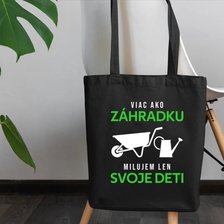Viac ako záhradku, milujem len svoje deti - taška s potlačou